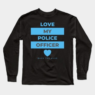 Love my Police Officer black and blue text design Long Sleeve T-Shirt